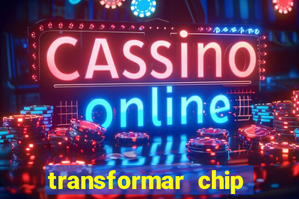 transformar chip tim em esim